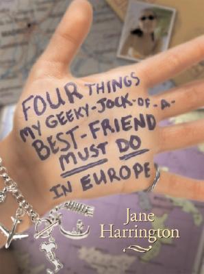 Four Things My Geeky-Jock-Of-A-Best-Friend Must Do in Europe (2006) by Jane   Harrington