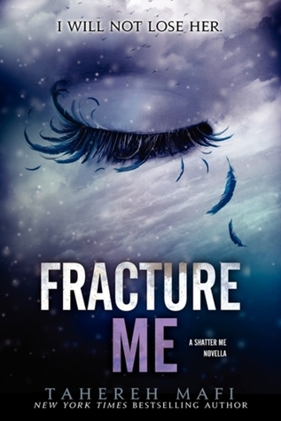 Fracture Me (2013) by Tahereh Mafi
