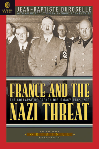 France and the Nazi Threat: The Collapse of French Diplomacy 1932-1939 (2004) by Jean-Baptiste Duroselle