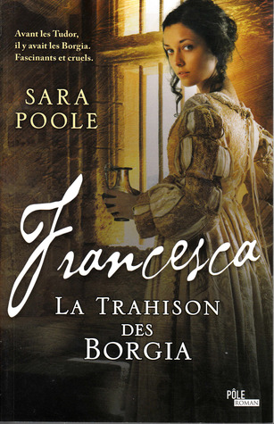 Francesca : La Trahison des Borgia (2000) by Sara Poole