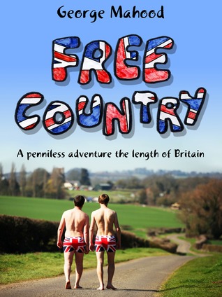 Free Country: A Penniless Adventure the Length of Britain (2013)