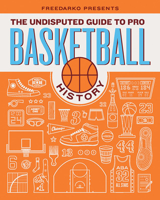 FreeDarko Presents: The Undisputed Guide to Pro Basketball History (2010)