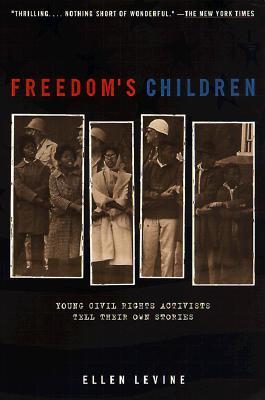 Freedom's Children: Young Civil Rights Activists Tell Their Own Stories (2000) by Ellen Levine