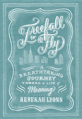 Freefall to Fly (2013) by Rebekah Lyons