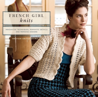 French Girl Knits (2009) by Kristeen Griffin-Grimes