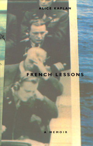 French Lessons: A Memoir (1994) by Alice Kaplan