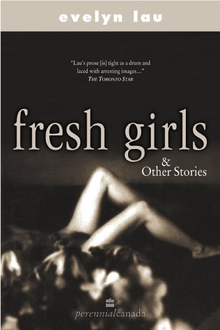 Fresh Girls and Other Stories (2007) by Evelyn Lau