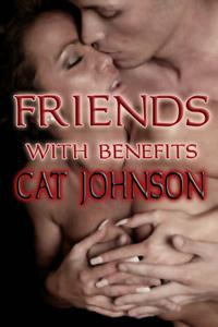 Friends With Benefits (2008) by Cat Johnson