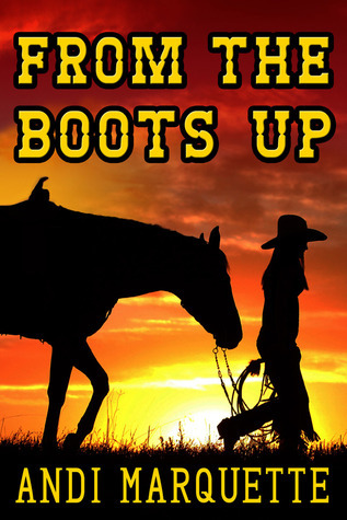 From the Boots Up (2013) by Andi Marquette