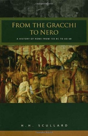 From the Gracchi to Nero: A History of Rome from 133 BC to AD 68 (1982) by H.H. Scullard