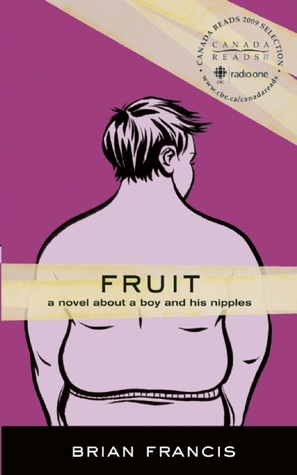 Fruit: A Novel About a Boy and His Nipples (2004) by Brian  Francis