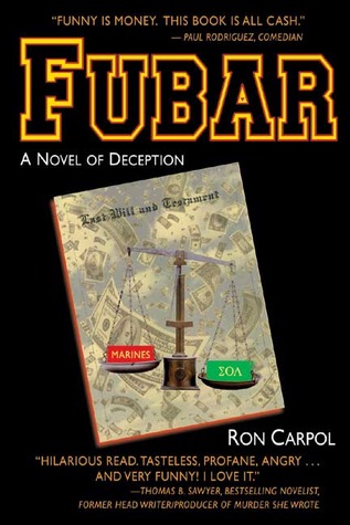 FUBAR: A Novel of Deception (2008) by Ron Carpol