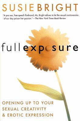 Full Exposure: Opening Up to Sexual Creativity and Erotic Expression (2000) by Susie Bright