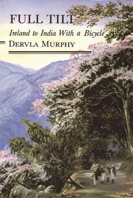 Full Tilt: Ireland to India with a Bicycle (1987) by Dervla Murphy