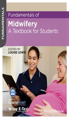 Fundamentals of Midwifery: A Textbook for Students (2014) by Louise Lewis
