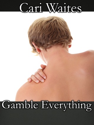 Gamble Everything (2013) by Cari Waites