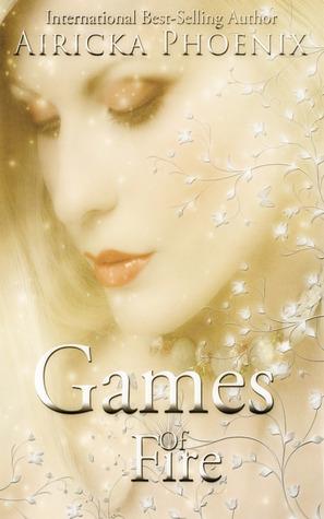 Games of Fire (2013) by Airicka Phoenix