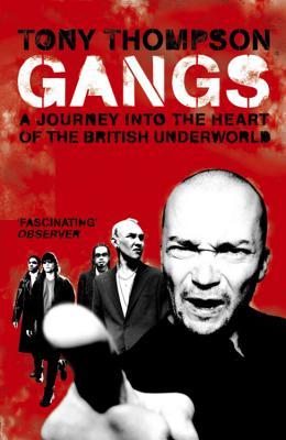 Gangs: A Journey Into The Heart Of The British Underworld (2005) by Tony  Thompson