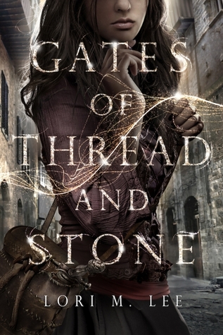 Gates of Thread and Stone (2014) by Lori M. Lee