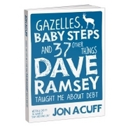 Gazelles, Baby Steps and 37 Other Things Dave Ramsey Taught Me about Debt (2000) by Jon Acuff