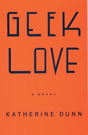 Geek Love (2002) by Katherine Dunn