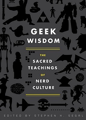 Geek Wisdom: The Sacred Teachings of Nerd Culture (2011)