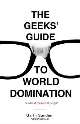 Geeks' Guide to World Domination: Be Afraid, Beautiful People (2014)