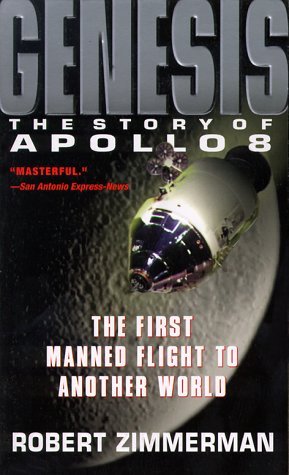 Genesis: The Story Of Apollo 8, The First Manned Flight To Another World (1999) by Robert Zimmerman