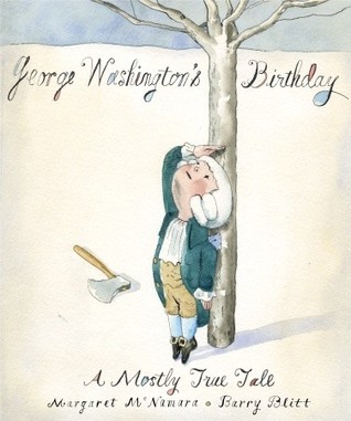 George Washington's Birthday: A Mostly True Tale (2012) by Margaret McNamara