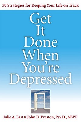 Get It Done When You're Depressed (2008) by John D. Preston