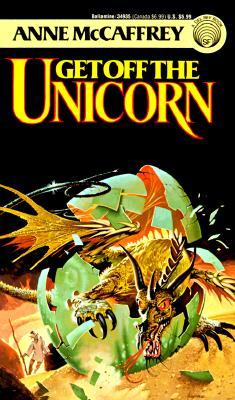 Get Off the Unicorn (1987) by Anne McCaffrey