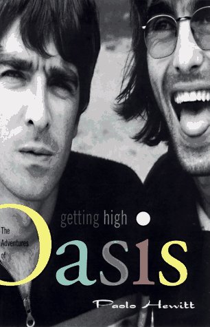 Getting High: The Adventures of Oasis (1997) by Paolo Hewitt