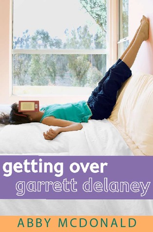 Getting Over Garrett Delaney (2012) by Abby McDonald