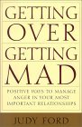 Getting Over Getting Mad: Positive Ways to Manage Anger in Your Most Important Relationships (2002) by Judy Ford