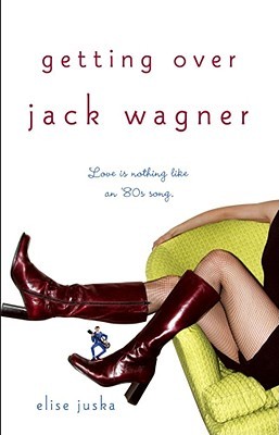 Getting Over Jack Wagner (2003) by Elise Juska