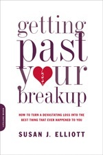 Getting Past Your Breakup: How to Turn a Devastating Loss into the Best Thing That Ever Happened to You (2009) by Susan J. Elliott