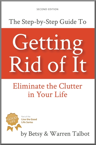 Getting Rid Of It: Eliminate the Clutter in Your Life (2000) by Betsy Talbot