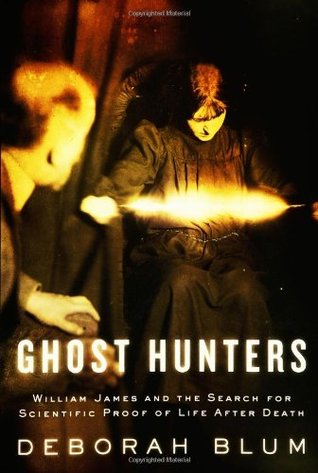 Ghost Hunters: William James and the Search for Scientific Proof of Life After Death (2006)