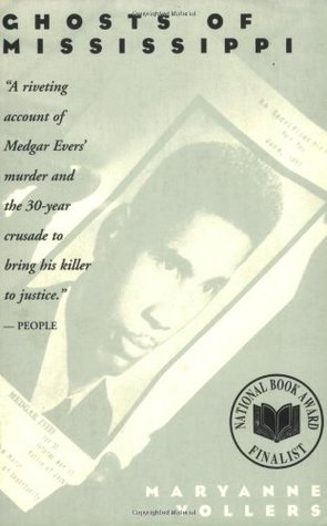 Ghosts of Mississippi: The Murder of Medgar Evers, the Trials of Byron De LA Beckwith, and the Haunting of the New South (1984) by Maryanne Vollers