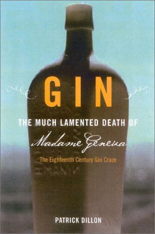 Gin: The Much Lamented Death of Madam Geneva (2002) by Patrick  Dillon