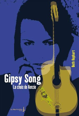 Gipsy Song: Le choix de Kenzie (2014) by Beth Kephart