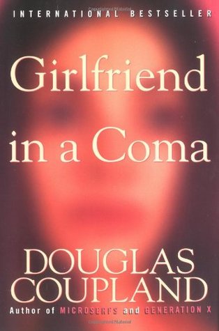 Girlfriend in a Coma (1999) by Douglas Coupland
