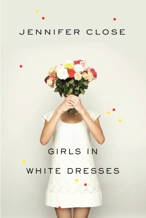 Girls in White Dresses (2011) by Jennifer Close