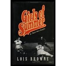 Girls of Summer:  In Their Own League (1992) by Lois Browne