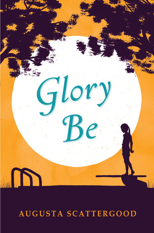 Glory Be (2012) by Augusta Scattergood