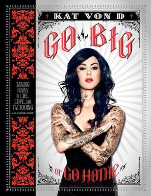 Go Big or Go Home: Taking Risks in Life, Love, and Tattooing (2013)