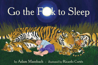 Go The F**K To Sleep (2011) by Adam Mansbach