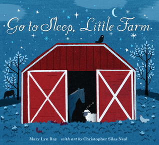 Go to Sleep, Little Farm (2014) by Mary Lyn Ray