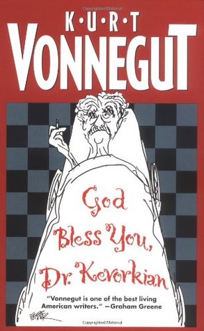 God Bless You, Dr. Kevorkian (2001) by Kurt Vonnegut