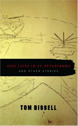 God Lives in St. Petersburg and Other Stories (2005) by Tom Bissell